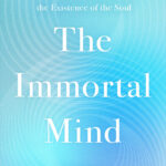 The Immortal Mind: A Review