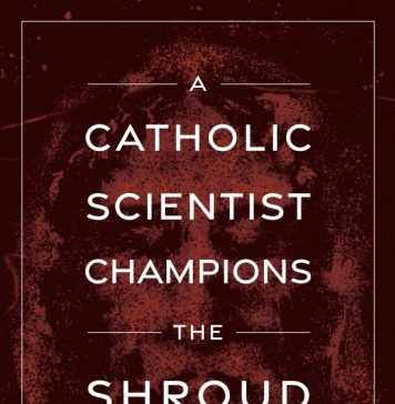 A Catholic Scientist Champions the Shroud of Turin