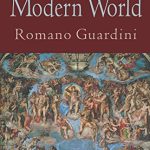 Romano Guardini’s ‘The End of the Modern World’