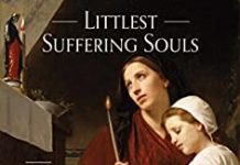 Littlest Suffering Souls: Children Whose Short Lives Point Us to Christ