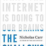 Review of “The Shallows: What the Internet is doing to our Brains”