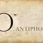 The O Antiphons and the Last Seven Days of Advent